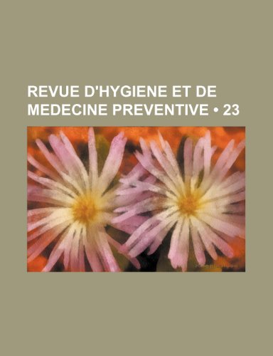 Revue D'Hygiene Et de Medecine Preventive (23) (9781235589522) by Livres Groupe; Groupe, Livres