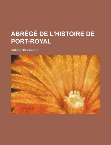 Abr G de L'Histoire de Port-Royal (9781235589836) by Gazier, Augustin; Racine, Jean Baptiste