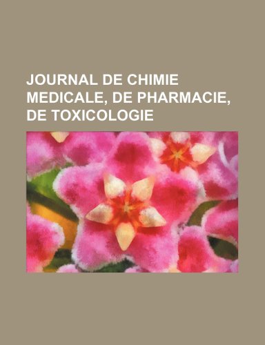 Journal de Chimie Medicale, de Pharmacie, de Toxicologie (5) (9781235591723) by Livres Groupe; Groupe, Livres