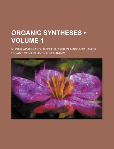Organic Syntheses (Volume 1) (9781235596308) by Adams, Roger