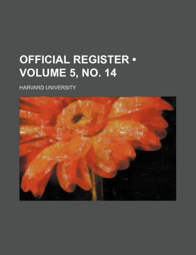 Official Register (Volume 5, No. 14) (9781235610523) by University, Harvard