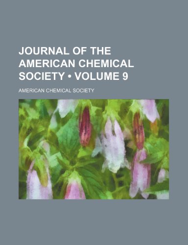 Journal of the American Chemical Society (Volume 9) (9781235613685) by Society, American Chemical