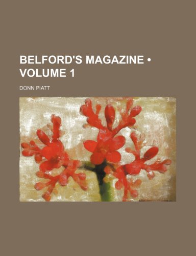 Belford's Magazine (Volume 1) (9781235617003) by Piatt, Donn