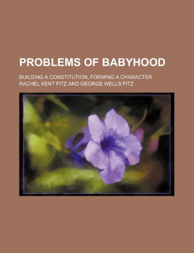 9781235617614: Problems of Babyhood; Building a Constitution, Forming a Character
