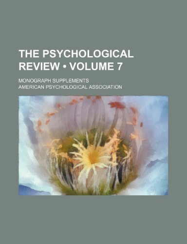 The Psychological Review (Volume 7); Monograph Supplements (9781235618819) by Association, American Psychological