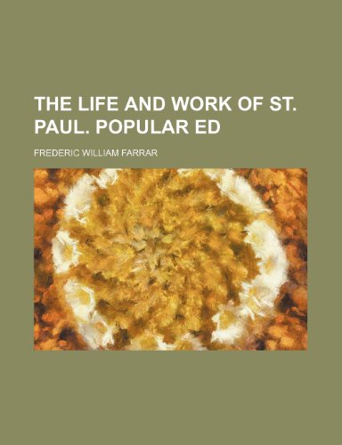 The Life and Work of St. Paul. Popular Ed (9781235621802) by Farrar, Frederic William