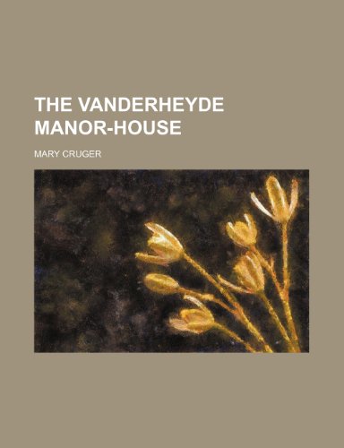 The Vanderheyde Manor-House (9781235628092) by Cruger, Mary