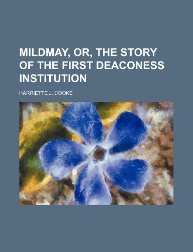 9781235628115: Mildmay, Or, the Story of the First Deaconess Institution