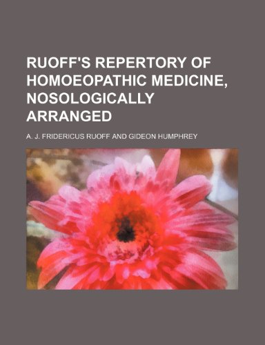 Ruoff's Repertory of Homoeopathic Medicine, Nosologically Arranged (9781235634031) by Ruoff, A. J. Fridericus