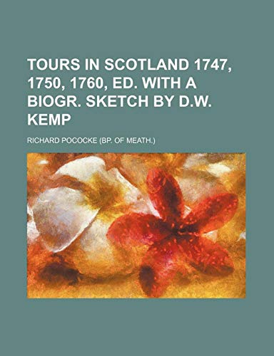 Beispielbild fr Tours in Scotland 1747, 1750, 1760, Ed. with a Biogr. Sketch by D.W. Kemp zum Verkauf von Buchpark