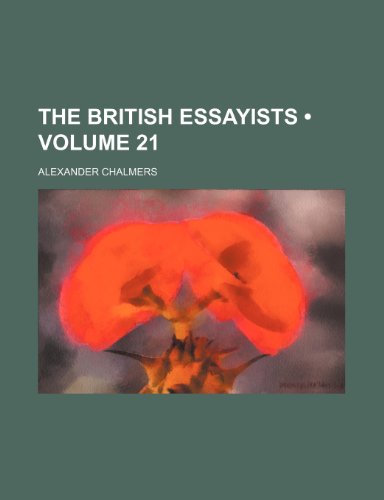 The British Essayists (Volume 21) (9781235643354) by Chalmers, Alexander