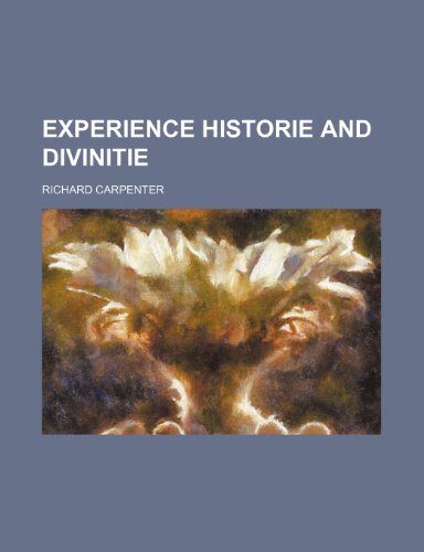 Experience Historie and Divinitie (9781235650789) by Carpenter, Richard