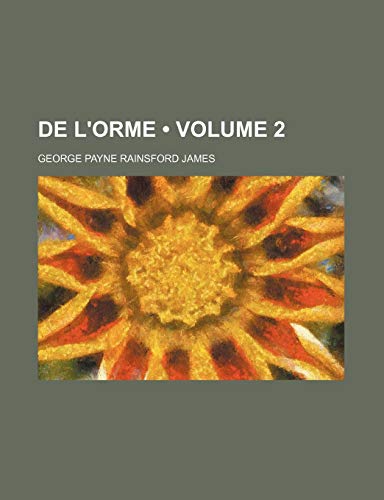 de L'Orme (Volume 2) (9781235652646) by James, George Payne Rainsford