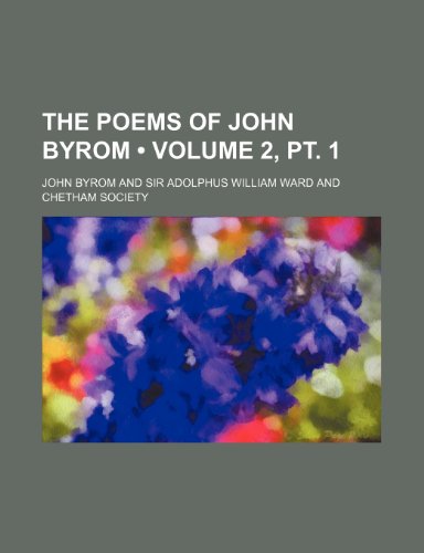 The Poems of John Byrom (Volume 2, PT. 1) (9781235656200) by Byrom, John