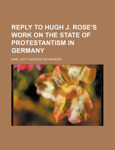 9781235656811: Reply to Hugh J. Rose's Work on the State of Protestantism in Germany
