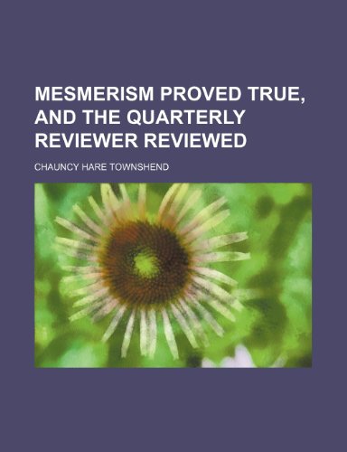 Imagen de archivo de Mesmerism Proved True, and the Quarterly Reviewer Reviewed a la venta por Revaluation Books