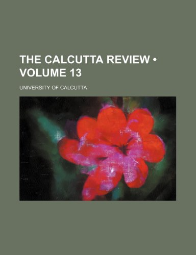 The Calcutta Review (Volume 13 ) (9781235659461) by Calcutta, University Of