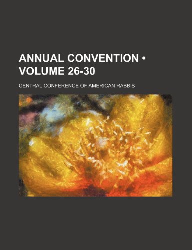 Annual Convention (Volume 26-30) (9781235662065) by Rabbis, Central Conference Of American