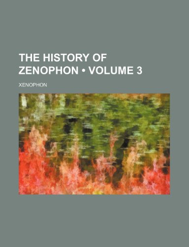 The History of Zenophon (Volume 3) (9781235662850) by Xenophon