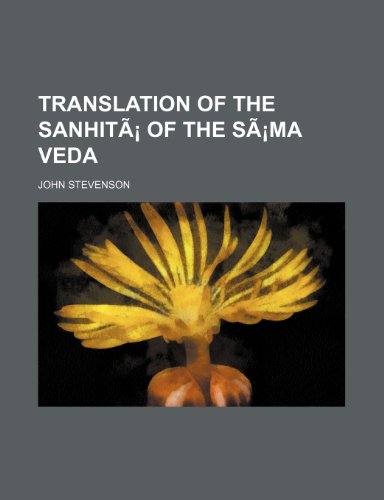 Translation of the Sanhita of the Sama Veda (9781235667244) by Stevenson, John