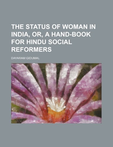 The Status of Woman in India, Or, a Hand-Book for Hindu Social Reformers (9781235668289) by Gidumal, Dayaram