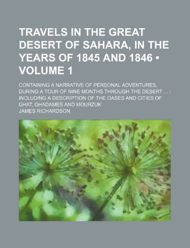 9781235677533: Travels in the Great Desert of Sahara, in the Years of 1845 and 1846 (Volume 1); Containing a Narrative of Personal Adventures, During a Tour of Nine