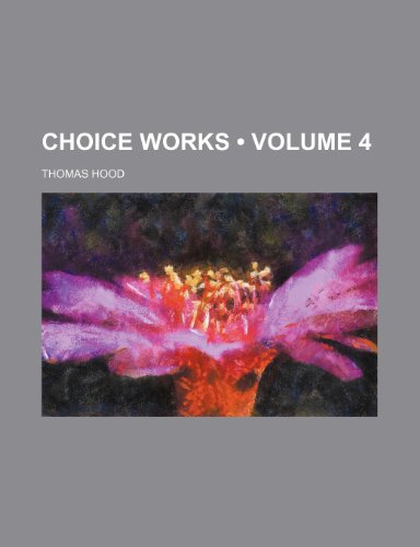 Choice Works (Volume 4) (9781235678356) by Hood, Thomas