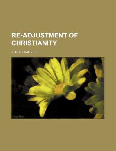 Re-Adjustment of Christianity (9781235684524) by Barnes, Albert