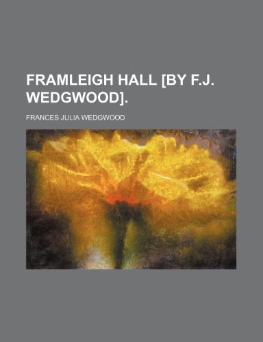9781235685316: Framleigh Hall [By F.J. Wedgwood].