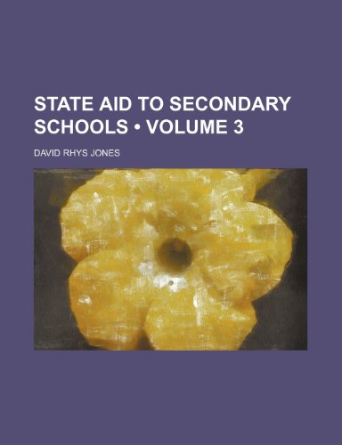 State Aid to Secondary Schools (Volume 3 ) (9781235685477) by Jones, David Rhys