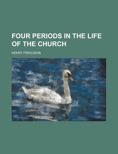 9781235686023: Four Periods in the Life of the Church