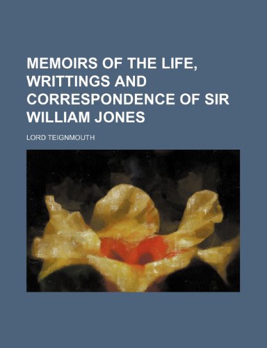 9781235686238: Memoirs of the Life, Writtings and Correspondence of Sir William Jones