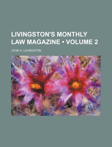 Livingston's Monthly Law Magazine (Volume 2) (9781235688904) by Livingston, John A.