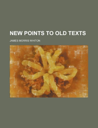 New Points to Old Texts (9781235690686) by Whiton, James Morris