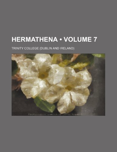 Hermathena (Volume 7 ) (9781235691881) by College, Trinity