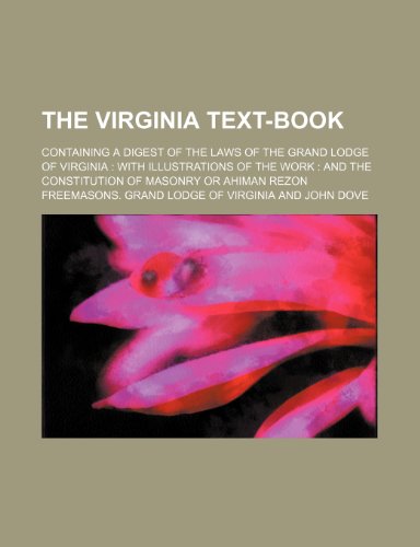 9781235696787: The Virginia Text-Book; Containing a Digest of the Laws of the Grand Lodge of Virginia with Illustrations of the Work and the Constitution of Masonry