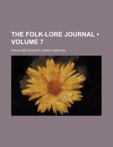 The Folk-Lore Journal (Volume 7) (9781235698736) by Society, Folklore