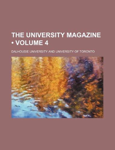 The University Magazine (Volume 4 ) (9781235698842) by University, Dalhousie