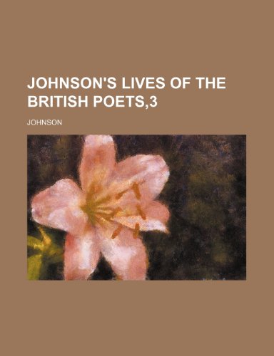 Johnson's Lives of the British Poets,3 (9781235701504) by Johnson, Larry