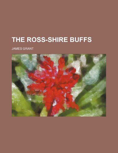 The Ross-Shire Buffs (9781235703997) by Grant, James