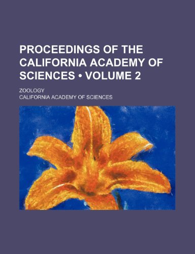 Proceedings of the California Academy of Sciences (Volume 2 ); Zoology (9781235708244) by Sciences, California Academy Of