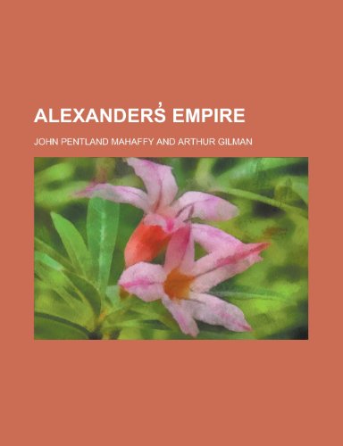 Alexanders Empire (9781235711770) by John Pentland Mahaffy