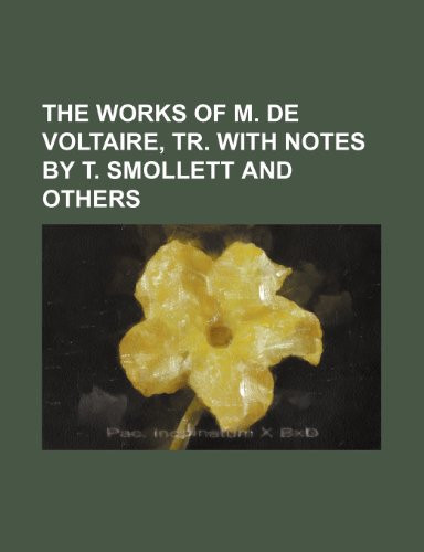 The Works of M. de Voltaire, Tr. with Notes by T. Smollett and Others (9781235713552) by Group, Books; Voltaire, Francois Marie Arouet De