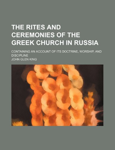 9781235715433: The Rites and Ceremonies of the Greek Church in Russia; Containing an Account of Its Doctrine, Worship, and Discipline