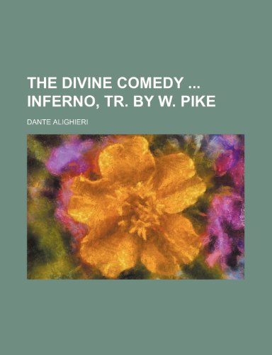 The Divine Comedy Inferno, Tr. by W. Pike (9781235715754) by Alighieri, Dante