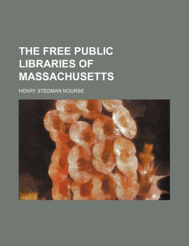 The Free Public Libraries of Massachusetts (9781235717857) by Nourse, Henry Stedman