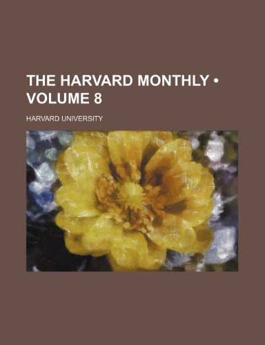 The Harvard Monthly (Volume 8) (9781235723278) by University, Harvard