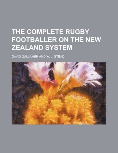 The Complete Rugby Footballer on the New Zealand System (9781235724596) by Gallaher, David