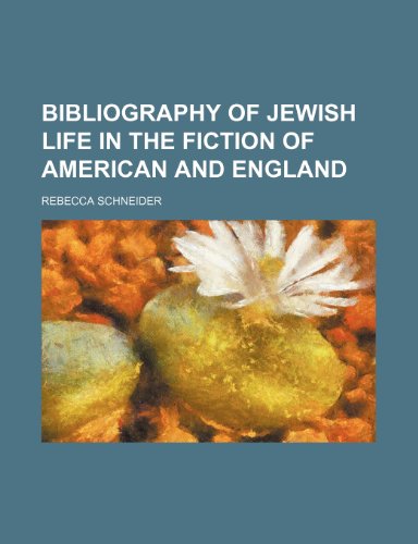 Bibliography of Jewish Life in the Fiction of American and England (9781235725906) by Schneider, Rebecca