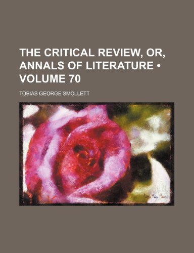 The Critical Review, Or, Annals of Literature (Volume 70 ) (9781235728037) by Smollett, Tobias George